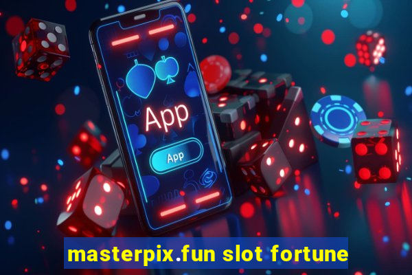 masterpix.fun slot fortune