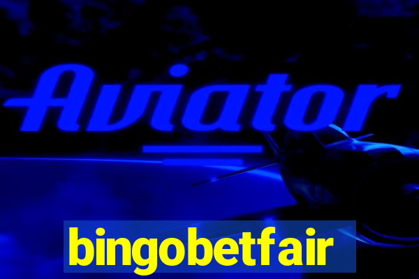 bingobetfair