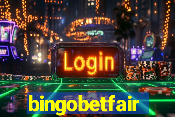 bingobetfair